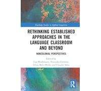 Rethinking Established Approaches in the Language Classroom and Beyond: Noncolonial Perspectives