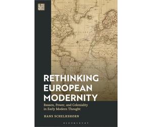 Rethinking European Modernity: Reason, Power, and Coloniality in Early Modern Thought