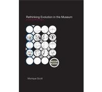 Rethinking Evolution in the Museum by Monique Scott Monique Scott (Auteur)