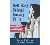 Rethinking Federal Housing Policy Edward L. Glaeser, Joseph Gyourko (Auteur)