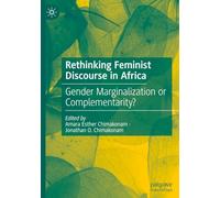 Rethinking Feminist Discourse in Africa: Gender Marginalization or Complementarity?