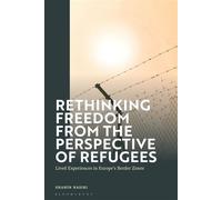 Rethinking Freedom from the Perspective of Refugees Lived Experiences in Europe’s Border Zones - Shahin Nasiri - Bloomsbury Academic - ebook (ePub) - Livre