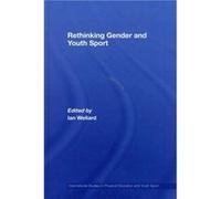 Rethinking Gender and Youth Sport by Ian Wellard