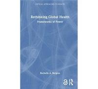 Rethinking Global Health by Rochelle Burgess Rochelle Burgess (Auteur)