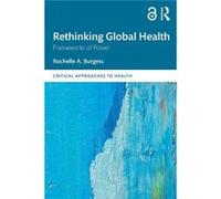 Rethinking Global Health by Rochelle Burgess Rochelle Burgess (Auteur)