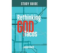 Rethinking GOD with Tacos Study Guide