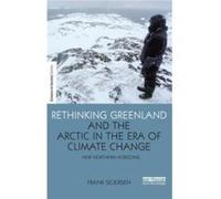 Rethinking Greenland and the Arctic in the Era of Climate Change by Sejersen & Frank University of Copenhagen & Denmark Sejersen Frank University of Copenhagen Denmark (Auteur)