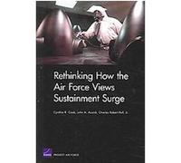Rethinking How the Air Force Views Sustainment Surge Charles Robert Roll, Cynthia R. Cook, John A. Ausink (Auteur)