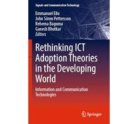 Rethinking ICT Adoption Theories in the Developing World: Information and Communication Technologies