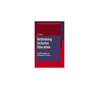 Rethinking Inclusive Education: The Philosophers Of Difference In Practice