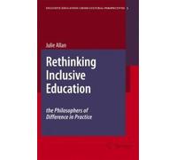 Rethinking Inclusive Education: The Philosophers Of Difference In Practice