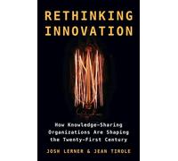 Rethinking Innovation How Knowledge-Sharing Organizations Are Shaping the Twenty-First Century - Josh Lerner - Princeton University Press - ebook (ePub) - Livre