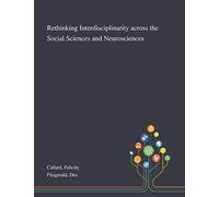 Rethinking Interdisciplinarity Across The Social Sciences And Neurosciences
