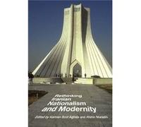 Rethinking Iranian Nationalism and Modernity Rethinking Iranian Nationalism and Modernity (Auteur)