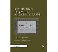 Rethinking J.S. Bach's The Art Of Fugue