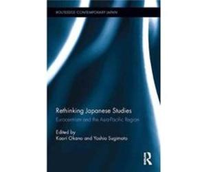Rethinking Japanese Studies Kaori School Of Social Sciences Okano, Australia La Trobe University, Yoshio La Trobe University Sugimoto, Australia (Auteur)