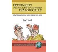 Rethinking Language, Mind, and World Dialogically Per Linell (Auteur)