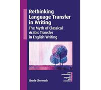 Rethinking Language Transfer in Writing: The Myth of Classical Arabic Transfer in English Writing