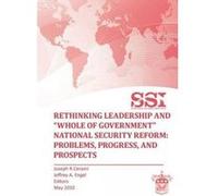 Rethinking Leadership and Whole of Government National Security Reform - [Version Originale] Joseph R Cermai, Jeffrey A Engel, Strategic Studies Institute, (Auteur)