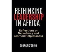 Rethinking Leadership In Africa: Reflections On Dependancy And Learned Helplessness