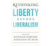 Rethinking Liberty Before Liberalism