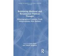 Rethinking Medieval and Renaissance Political Thought Rethinking Medieval and Renaissance Political Thought (Auteur)