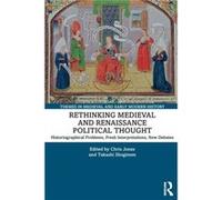Rethinking Medieval and Renaissance Political Thought Rethinking Medieval and Renaissance Political Thought (Auteur)