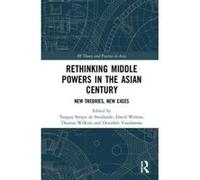 Rethinking Middle Powers in the Asian Century: New Theories, New Cases (IR Theory and Practice in Asia) - [Version Originale] Inconnu (Auteur)