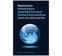 Rethinking Money Laundering & Financing Of Terrorism In International Law