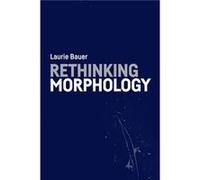 Rethinking Morphology by Laurie Bauer Unknown (Auteur)