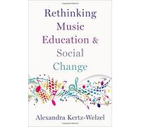Rethinking Music Education And Social Change