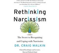 Craig Malkin – Rethinking Narcissism – The Secret to Recognizing and Coping with Narcissists – Poche