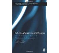 Rethinking Organizational Change: The Role of Dialogue, Dialectic & Polyphony in the Organization (Routledge Studies in Organizational Change & Development) - [Version Originale] Inconnu (Auteur)