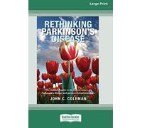Rethinking Parkinson's Disease: The definitive guide to the known causes of Parkinson's disease and proven reversal strategies [16pt Large Print Edition]
