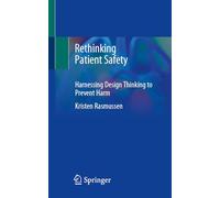 Rethinking Patient Safety: Harnessing Design Thinking to Prevent Harm