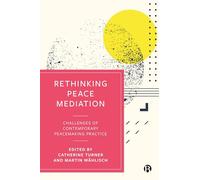 Rethinking Peace Mediation: Challenges of Contemporary Peacemaking Practice