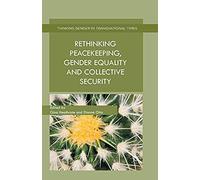 Rethinking Peacekeeping, Gender Equality And Collective Security
