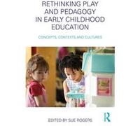 Rethinking Play and Pedagogy in Early Childhood Education by Edited by Sue Rogers Paperback Book Sue Rogers (Auteur)