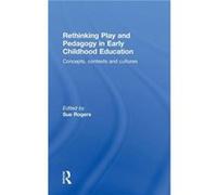 Rethinking Play And Pedagogy In Early Childhood Education