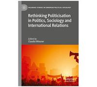 Rethinking Politicisation In Politics, Sociology And International Relations
