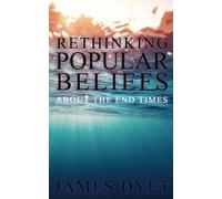 Rethinking Popular Beliefs About the End Times
