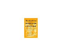 Rethinking Popular Culture - Contempory Perspectives In Cultural Studies (Paper)