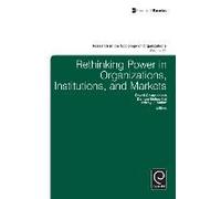 Rethinking Power in Organizations Institutions and Markets Rethinking Power in Organizations Institutions and Markets (Auteur)