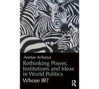 Rethinking Power Institutions and Ideas in World Politics by Acharya Amitav American University USA. Paperback Book Acharya Amitav American University USA. (Auteur)