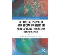 Rethinking Privilege And Social Mobility In Middle-Class Migration