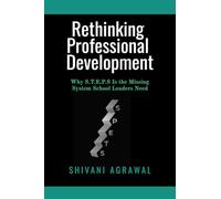 Rethinking Professional Development: Why S.T.E.P.S Is the Missing System School Leaders Need