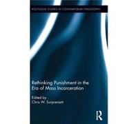 Rethinking Punishment In The Era Of Mass Chris W Tulane University Surprenant, Usa (Auteur)