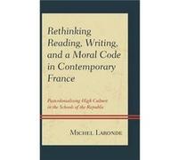 Rethinking Reading Writing and a Moral Code in Contemporary France by Michel Laronde Inconnu (Auteur)