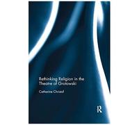 Rethinking Religion In The Theatre Of Grotowski