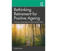 Rethinking Retirement For Positive Ageing